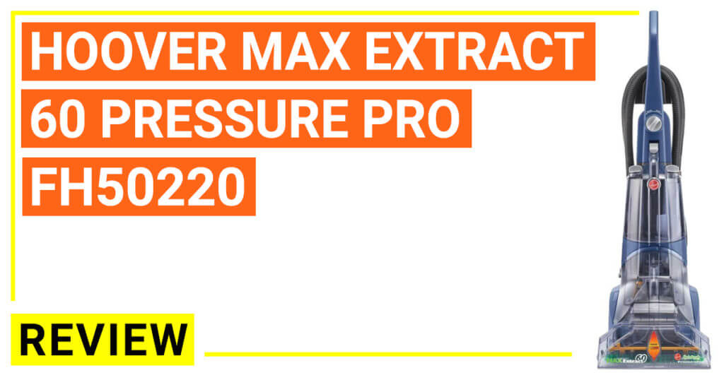 Hoover Max Extract 60 Pressure Pro Carpet Cleaner Reviews (2019)