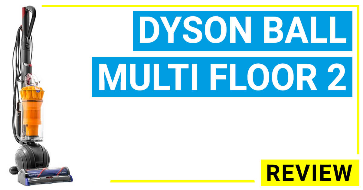Dyson Ball Multi Floor 2 Upright Vacuum Reviews 2019