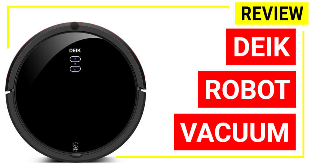 Deik Robot Vacuum Cleaner reviews (2019)