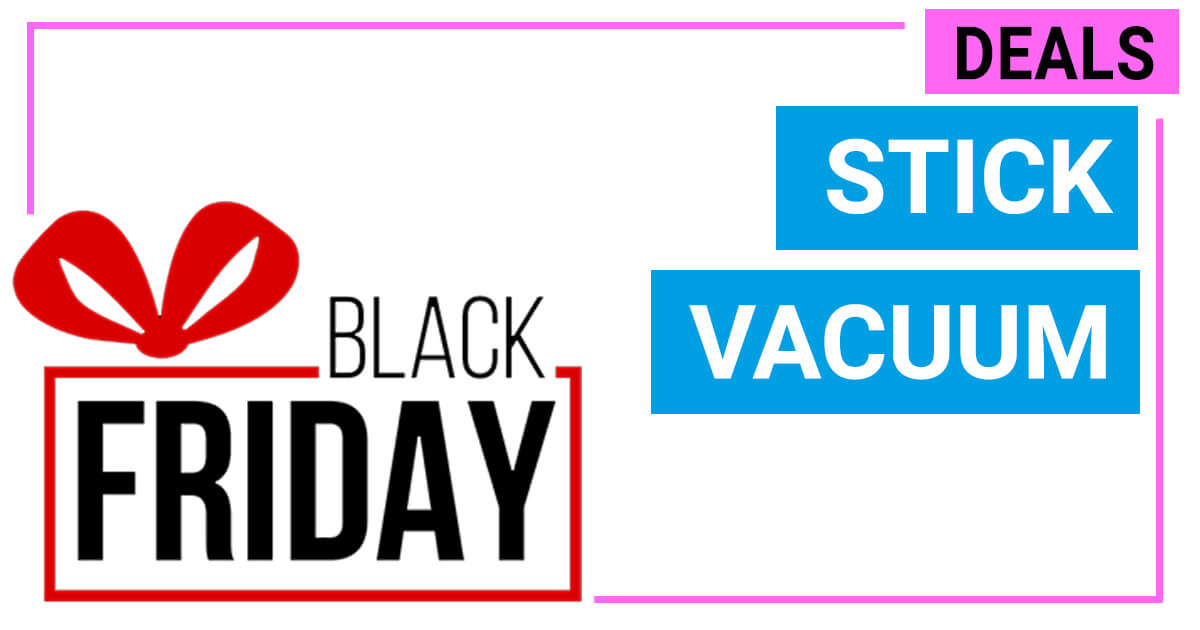 Discover Black Friday Deals And Discounts Of Various Stick Vacuum From Hoover Bissell Dyson In All Designs