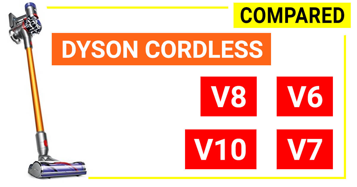 Dyson V6 V7 V8 Comparison Chart