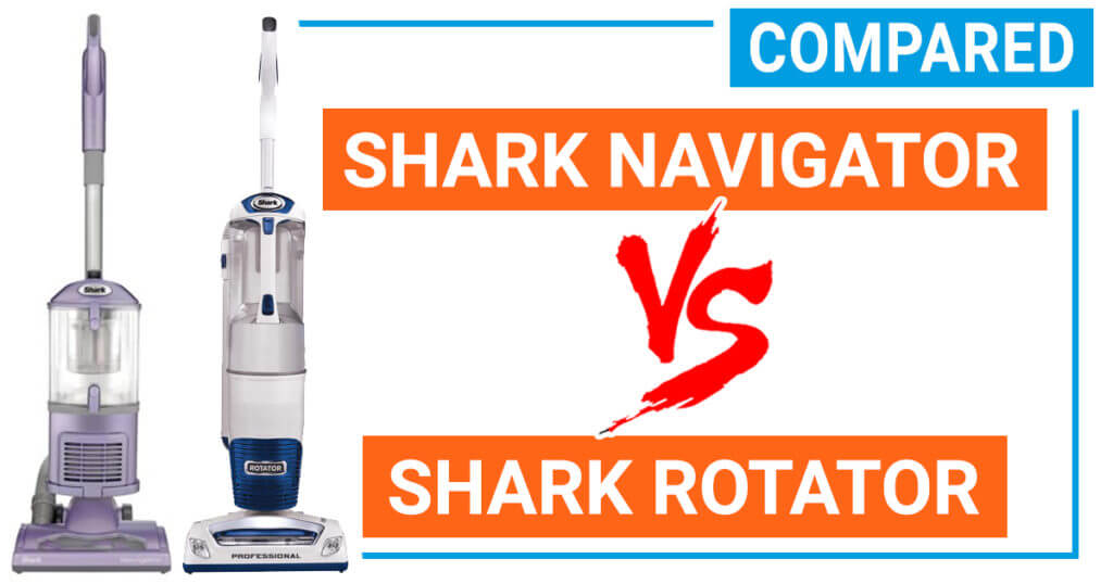 Shark Rotator vs Shark Navigator compared in 2019
